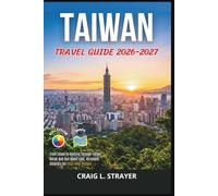 Taiwan Travel Guide 2026-2027: From Taipei to Kenting Through Taroko Gorge and Sun Moon Lake, An Island Itinerary for First-Time Visitors
