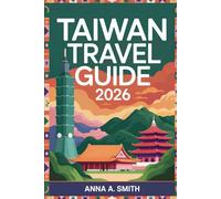 TAIWAN TRAVEL GUIDE 2026: A Reliable Book for Planning and Exploration