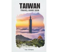 TAIWAN TRAVEL GUIDE 2026: Discover the Vibrant Culture and Natural Wonders of East Asia