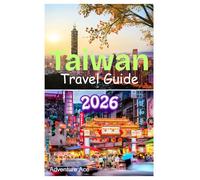 Taiwan Travel Guide 2026: Exploring the beaches, museums rich culture and temples, hot springs, mountains in Formosa