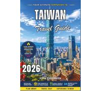 Taiwan Travel Guide 2026: Islands, Mountains, and Culinary Wonders Across Asia’s Hidden Gem
