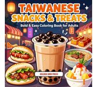 Taiwanese Snacks & Treats Bold & Easy Coloring Book for Adults: Bubble Tea, Night Market Street Food, Bao, Dumplings & Classic Taiwan Comfort Foods ... Coloring Pages (Snacks & Treats Coloring)