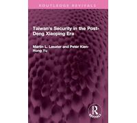 Taiwan's Security in the Post-Deng Xiaoping Era (Routledge Revivals)
