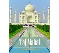 Taj Mahal: Cool Pictures That Create An Idea For You About Taj Mahal - Perfect Gift for travel and tourism lovers.....Relaxing & Meditation. (Travel Coffee Table Book)