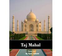 Taj Mahal: Taj Mahal: White Marble, Mughal Gardens, Sunrise, Agra, History and More
