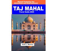 Taj Mahal Travel Guide 2025: Manual Featuring Top Attractions and Entertainment (FULL COLOR)
