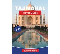 TAJ MAHAL Travel Guide 2026: Explore Iconic Architecture, Mughal History, Scenic Gardens, Cultural Insights, and Practical Tips for Your India Trip