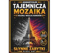 Tajemnicza Mozaika Kolorowanie po Numerach: Kolorowanka Pixel Art dla Dorosłych: 50 Ukrytych Obrazów | Słynne Zabytki, Pomniki i Sceny Dziedzictwa ... Kolorowanie dla Odprężenia i Skupienia