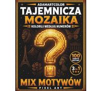 Tajemnicza Mozaika Koloruj po Numerach: Mozaika Pikselowa dla Dorosłych: Mix Motywów | 100 Ukrytych Obrazów | Relaksujące Kolorowanie Pixel Art 3 w 1
