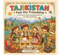 TAJIKISTAN - Feel the Friendship: A Cute and Cultural Coloring Adventure Through Mountain Landscapes, Silk Road Traditions, Wildlife, Cultural ... Wonders of Tajikistan - For Kids and All Ages