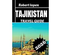 TAJIKISTAN TRAVEL GUIDE 2026