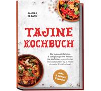 Tajine Kochbuch: Die besten, einfachsten & alltagstauglichen Rezepte für die Tajine - orientalischer Genuss für jeden Tag & Anlass ohne viel Schnickschnack - inkl. 5 Bonus E-Books