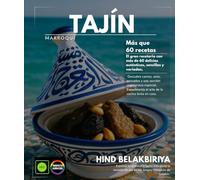 Tajine marroquí El gran libro de recetas con más de 60 auténticas delicias, sencillas y variadas, carnes, aves, pescados y una sección especial ... vivir el arte de la cocina lenta en casa.