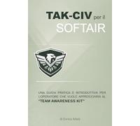 TAK-CIV per il SOFTAIR: Una guida pratica e introduttiva per l'operatore che vuole approcciarsi alla piattaforma ATAK.