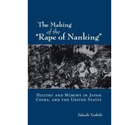 Takashi Yoshida The Making of the "Rape of Nanking" (Tapa blanda)