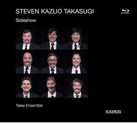 Steven Kazuo Takasugi : Sideshow. Ensemble Talea. [Blu-ray]