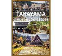 TAKAYAMA GUIDE DE VOYAGE 2026