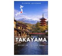 TAKAYAMA GUIDE DE VOYAGE 2026