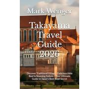 Takayama Travel Guide 2026: Discover Traditional Villages, Delicious Hida Beef & Stunning Nature - Your Ultimate Guide to Japan’s Best-Kept Secret