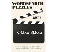 Take 1 Golden Oldies Film Wordsearch Puzzle Book: Golden age of Films Wordsearch Puzzle Book in Easy to Read print, 6 x 9 Inch / 110 pages / 50+ ... for nostalgia lovers of the Old Movie Era