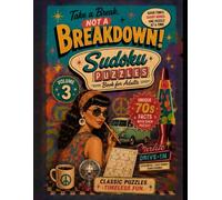 Take a Break, Not a Breakdown! Sudoku Puzzles Book for Adults: 70s Nostalgia Edition: Volume 3 • 100 Classic Sudoku Puzzles with Unique 1970s Facts • ... a Breakdown Themed Sudoku Puzzle Book Series)