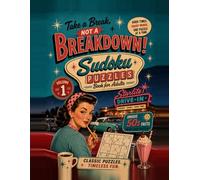Take a Break not a Breakdown Sudoku Puzzles for Adults: 100 Themed Large Print Puzzles with 50's Themed unique Facts (Take a Break, Not a Breakdown Themed Sudoku Puzzle Book Series)
