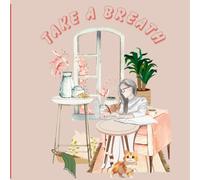 Take a Breath: Coloring Book for Adults and Teens Featuring Cute Cozy warm Moments for Relaxation (Cozy Girls Coloring): Relaxing Black and White Line ... Routines - Perfect for Teens and Preteens