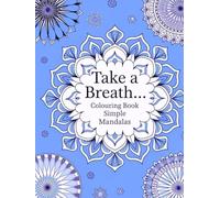 Take a Breath...: Colouring book. Simple Mandalas.