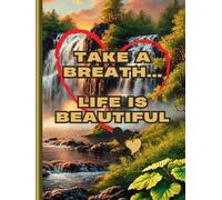 Take a breath Life is Beautiful: Unruled 8.25" x 11" 80-Page Journal: Notebook with Stunning Scenic Covers for Drawing, Sketching, and Freeform Writing - Perfect for Nature Lovers and Creative Minds