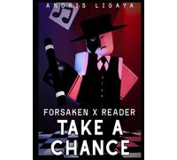 Take A Chance: Forsaken x Reader