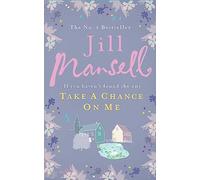 Take A Chance On Me: Jill Mansell