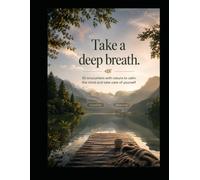 Take a deep breath: 30 encounters with nature to calm the mind and take care of yourself