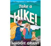 Take a Hike!: A Second Chance, Forced Proximity Romance Set on a Cross-Country Hiking Adventure (Everly Heath 2)
