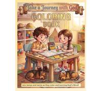Take a Journey with God Coloring Book: Join James and Ranger and Jamie and Rosie Learn God's Word (The Adventures Of James and Jamie)