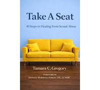 Take A Seat: 10 Steps to Healing From Sexual Abuse