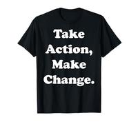 Take Action Make Change Empowering Message Camiseta