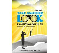 Take Another Look: Examining popular teaching on the end times