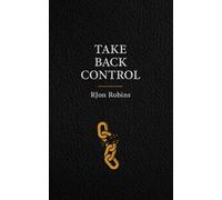 Take Back Control: The Mature Entrepreneur's Guide to Owning Every Result (TAYE ASTUYA Presents)