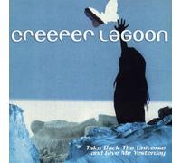 Take Back the Universe and Give Me Yesterday by Creeper Lagoon