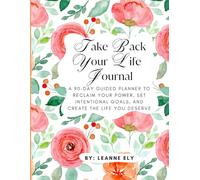 Take Back Your Life Journal: A 90-Day Guided Planner to Reclaim Your Power, Set Intentional Goals, and Create the Life You Deserve - Orange Floral