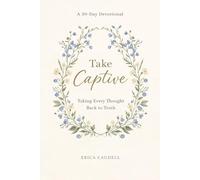 Take Captive: Taking Every Thought Back to Truth