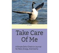 Take Care Of Me: A Simple Daily Check-In Journal for Rest, Energy, And Clarity