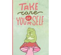 Take Care Of Yourself: Cute Frog and Mushroom Journal