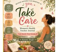 Take care: Women's Health Tracker Journal. Track ,Nourish, Thrive Everyday.