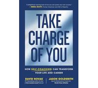 Take Charge of You: How Self Coaching Can Transform Your Life and Career
