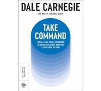 Take command. Trova la tua forza interiore, stabilisci relazioni durature e vivi come vuoi tu (Overlook)