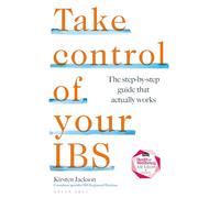 Take Control of your IBS: The step-by-step guide that actually works