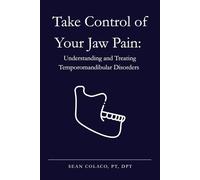 Take Control of Your Jaw Pain: Understanding and Treating Temporomandibular Disorders
