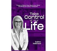 Take Control of Your Life: 7 Steps to Silence Fear, Rewire Your Mind, and Break the Cycle of Self-Doubt.