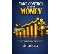 Take Control of Your Money: A Practical Guide to Stop Living Paycheck to Paycheck and Build Financial Stability